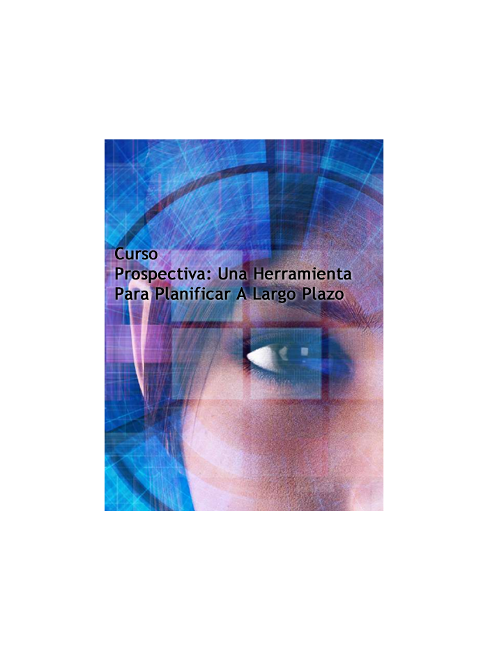 Prospectiva: Una Herramienta para planificar a Largo Plazo